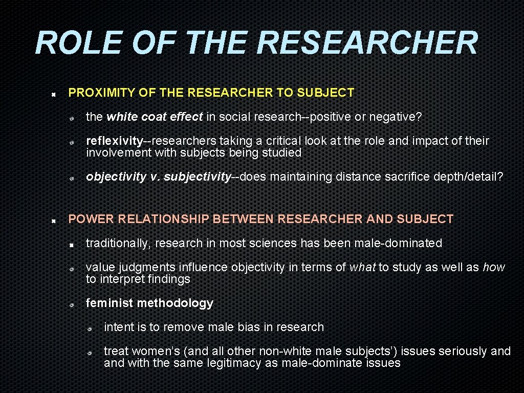 ROLE OF THE RESEARCHER PROXIMITY OF THE RESEARCHER TO SUBJECT the white coat effect ROLE OF THE RESEARCHER PROXIMITY OF THE RESEARCHER TO SUBJECT the white coat effect