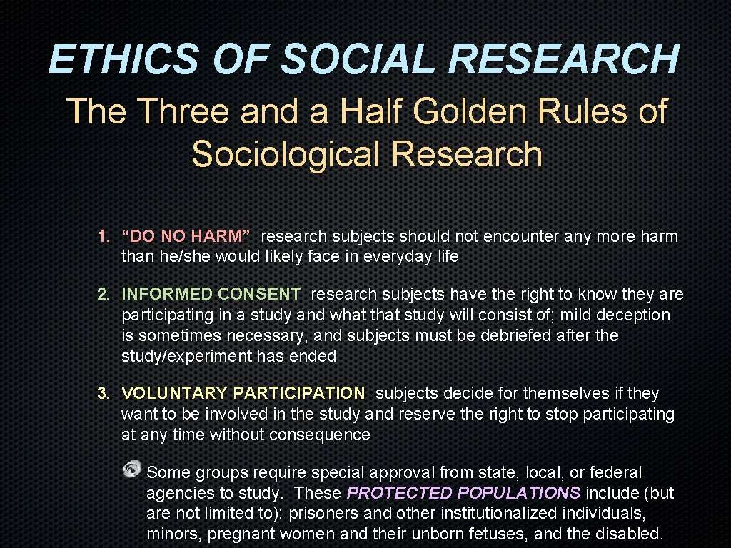 ETHICS OF SOCIAL RESEARCH The Three and a Half Golden Rules of Sociological Research ETHICS OF SOCIAL RESEARCH The Three and a Half Golden Rules of Sociological Research