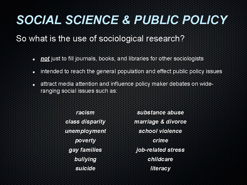 SOCIAL SCIENCE & PUBLIC POLICY So what is the use of sociological research? not SOCIAL SCIENCE & PUBLIC POLICY So what is the use of sociological research? not