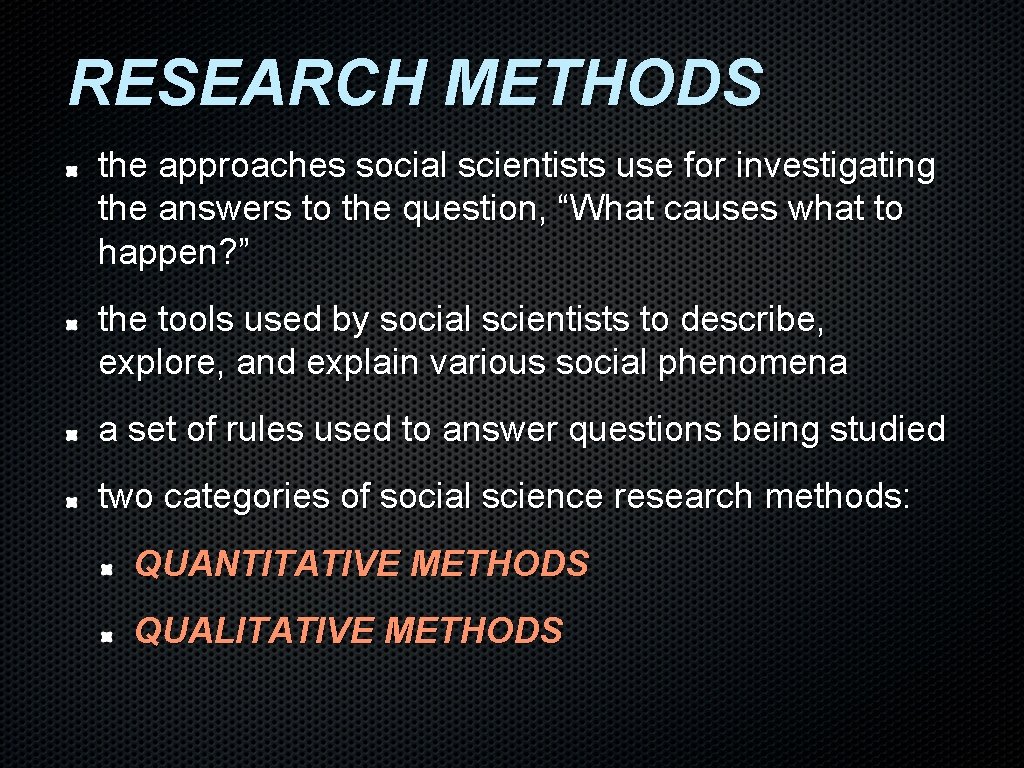 RESEARCH METHODS the approaches social scientists use for investigating the answers to the question, RESEARCH METHODS the approaches social scientists use for investigating the answers to the question,