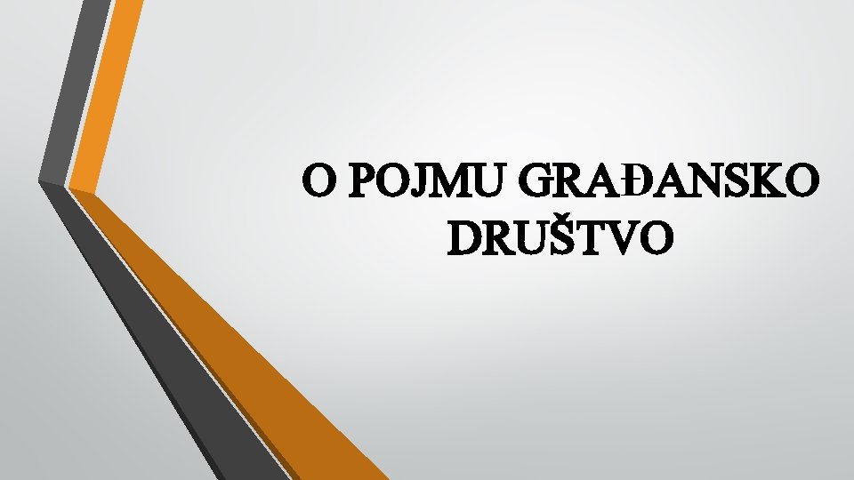 O POJMU GRAĐANSKO DRUŠTVO 