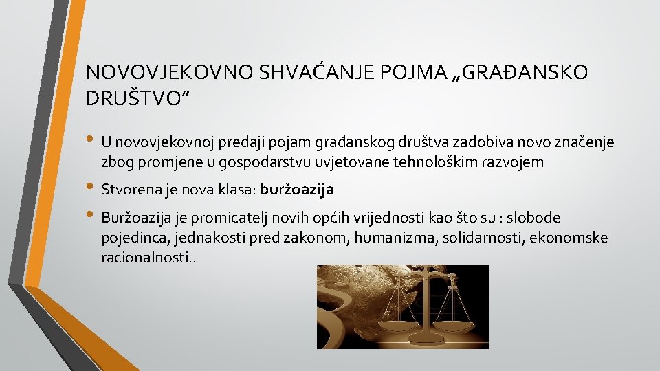 NOVOVJEKOVNO SHVAĆANJE POJMA „GRAĐANSKO DRUŠTVO” • U novovjekovnoj predaji pojam građanskog društva zadobiva novo