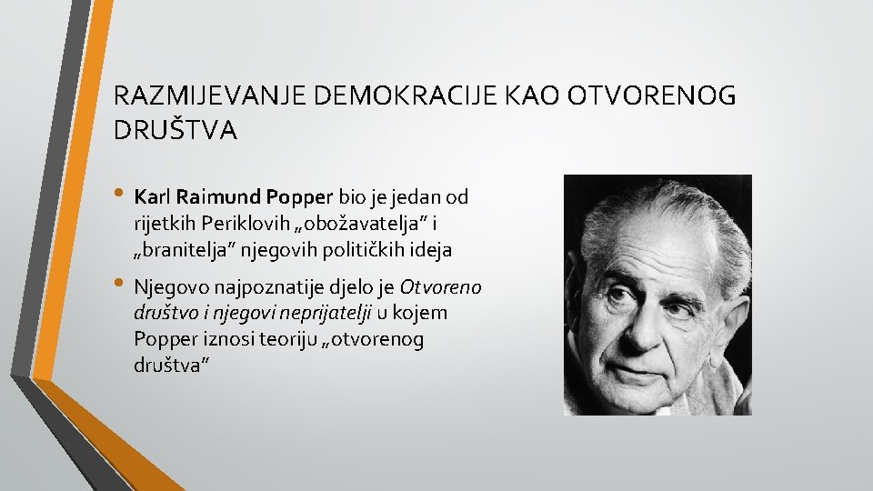 RAZMIJEVANJE DEMOKRACIJE KAO OTVORENOG DRUŠTVA • Karl Raimund Popper bio je jedan od rijetkih
