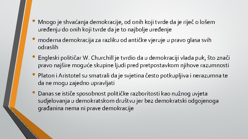  • Mnogo je shvaćanja demokracije, od onih koji tvrde da je riječ o