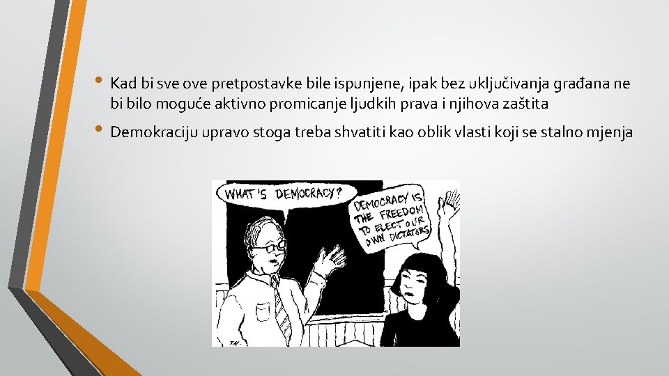  • Kad bi sve ove pretpostavke bile ispunjene, ipak bez uključivanja građana ne