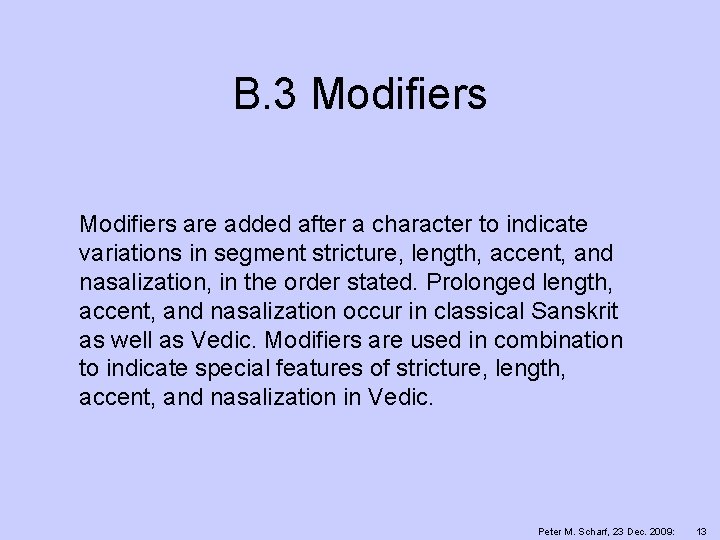 B. 3 Modifiers are added after a character to indicate variations in segment stricture,