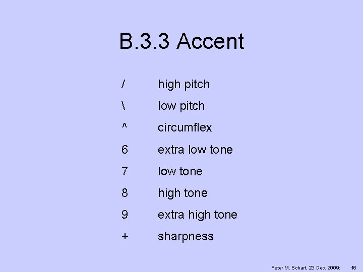 B. 3. 3 Accent / high pitch  low pitch ^ circumflex 6 extra