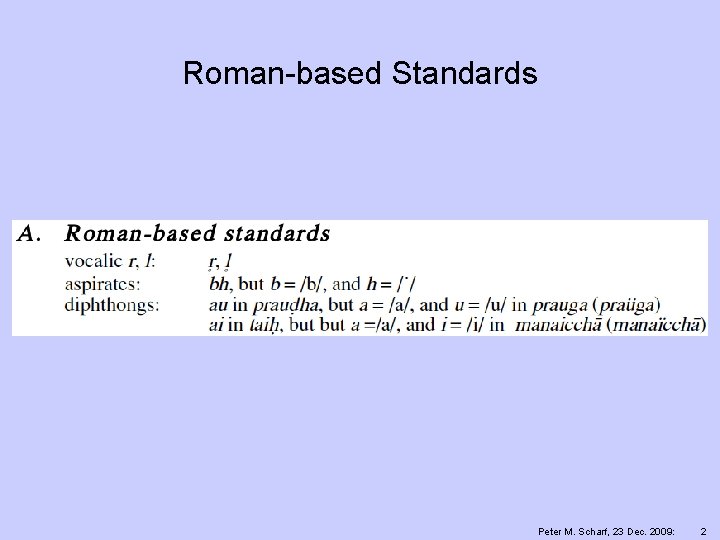 Roman-based Standards Peter M. Scharf, 23 Dec. 2009: 2 