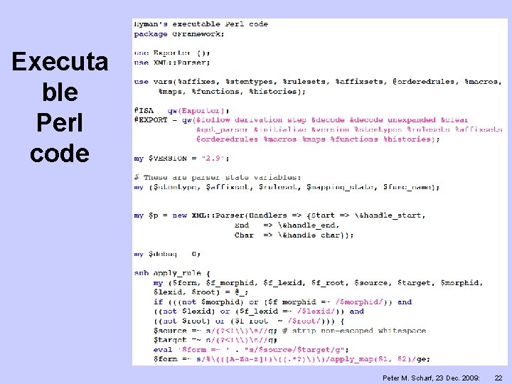 Executa ble Perl code Peter M. Scharf, 23 Dec. 2009: 22 