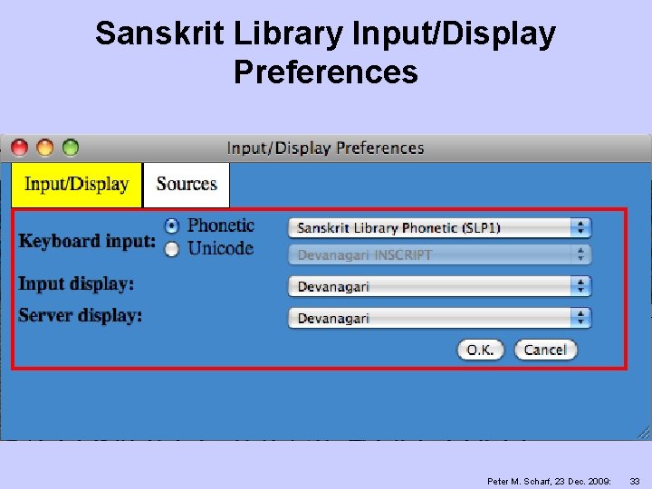 Sanskrit Library Input/Display Preferences Peter M. Scharf, 23 Dec. 2009: 33 