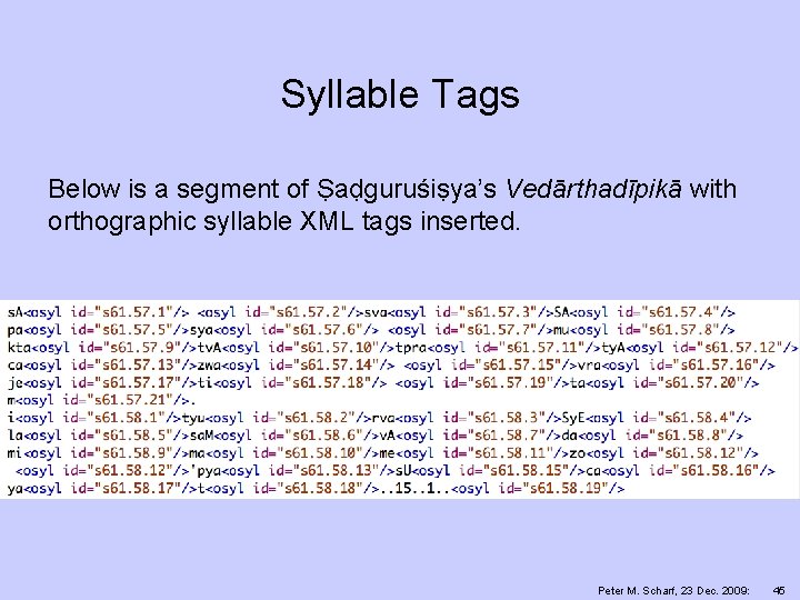 Syllable Tags Below is a segment of Ṣaḍguruśiṣya’s Vedārthadīpikā with orthographic syllable XML tags