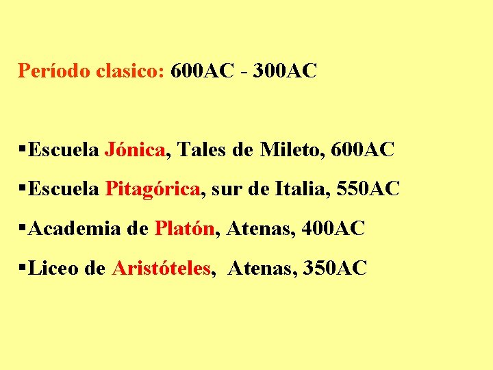 Período clasico: 600 AC - 300 AC §Escuela Jónica, Tales de Mileto, 600 AC