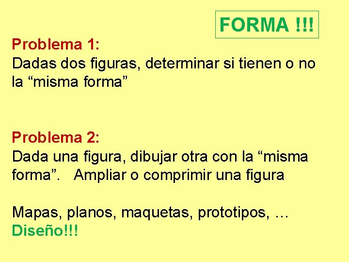 FORMA !!! Problema 1: Dadas dos figuras, determinar si tienen o no la “misma