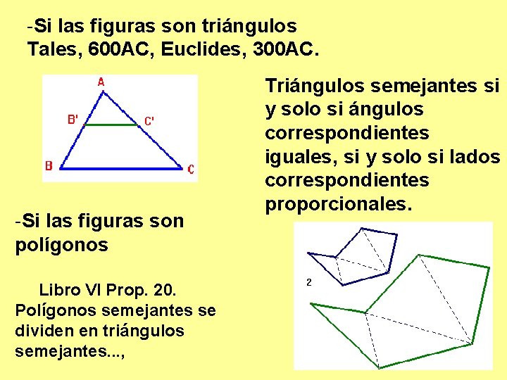 -Si las figuras son triángulos Tales, 600 AC, Euclides, 300 AC. -Si las figuras