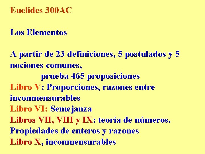 Euclides 300 AC Los Elementos A partir de 23 definiciones, 5 postulados y 5