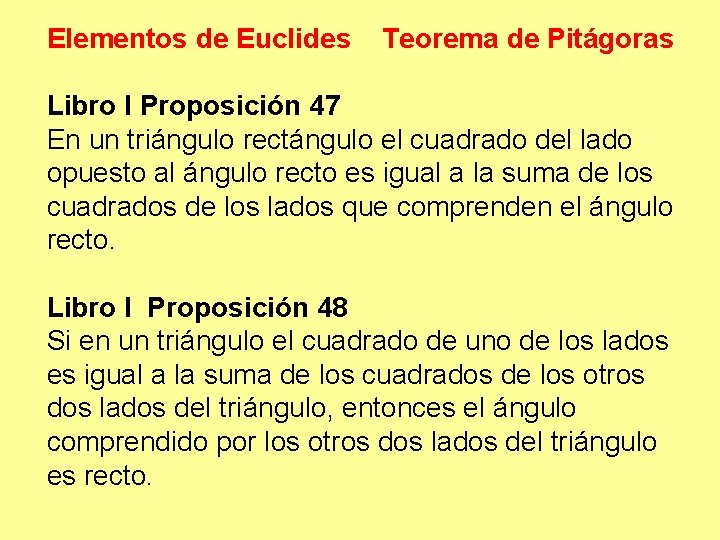 Elementos de Euclides Teorema de Pitágoras Libro I Proposición 47 En un triángulo rectángulo