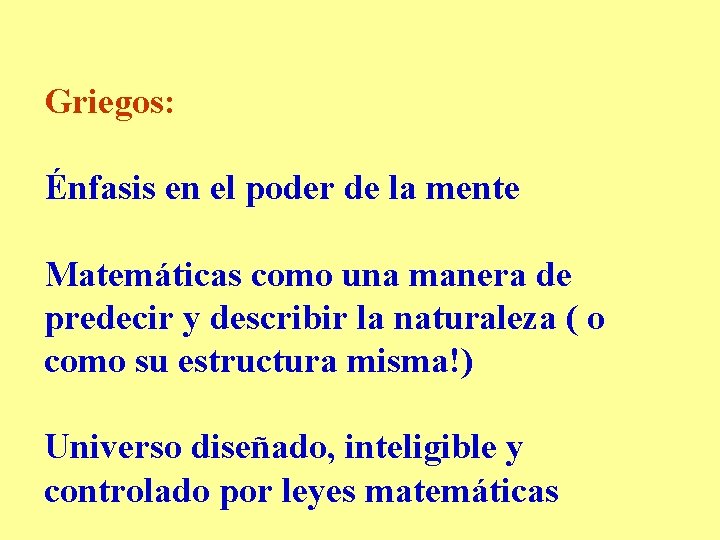 Griegos: Énfasis en el poder de la mente Matemáticas como una manera de predecir