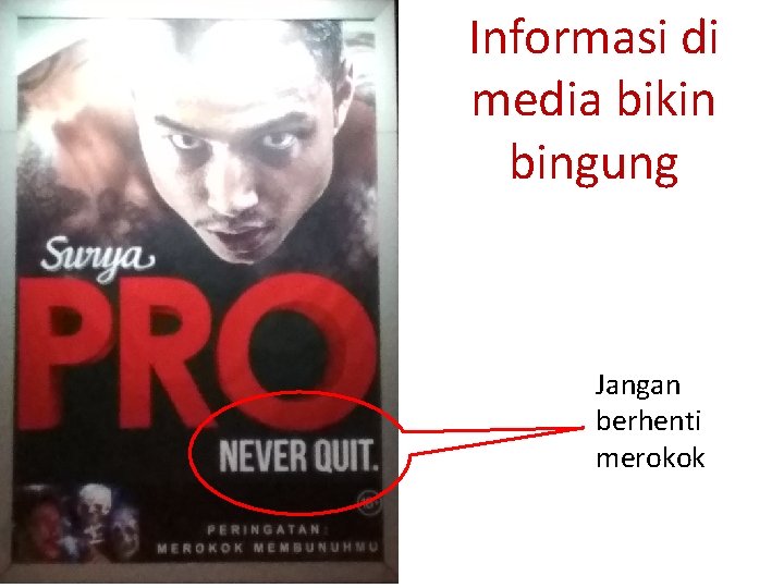 Informasi di media bikin bingung Jangan berhenti merokok 