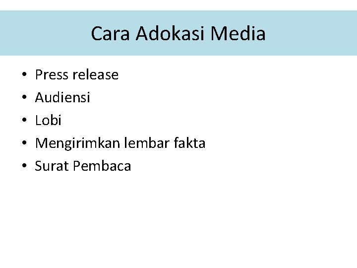 Cara Adokasi Media • • • Press release Audiensi Lobi Mengirimkan lembar fakta Surat