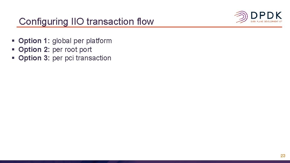 Configuring IIO transaction flow § Option 1: global per platform § Option 2: per Configuring IIO transaction flow § Option 1: global per platform § Option 2: per