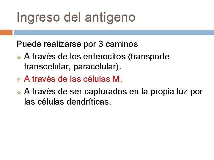 Ingreso del antígeno Puede realizarse por 3 caminos v A través de los enterocitos Ingreso del antígeno Puede realizarse por 3 caminos v A través de los enterocitos