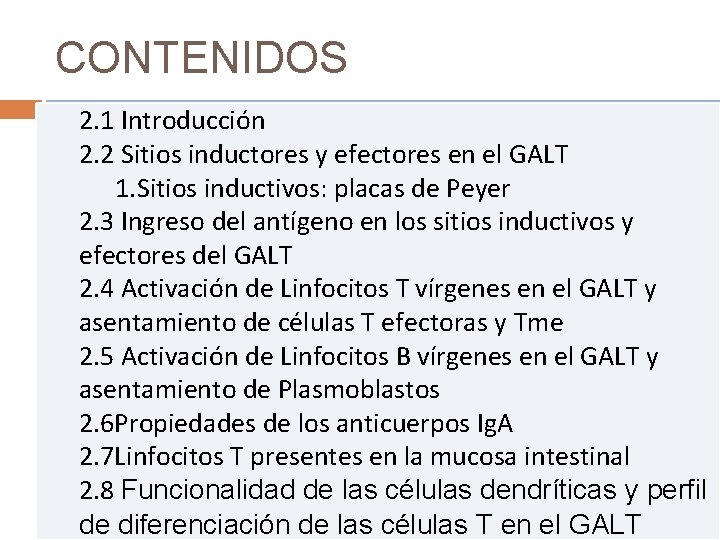 CONTENIDOS 2. 1 Introducción 2. 2 Sitios inductores y efectores en el GALT 1. CONTENIDOS 2. 1 Introducción 2. 2 Sitios inductores y efectores en el GALT 1.