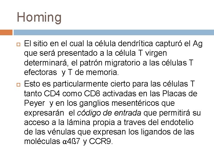 Homing El sitio en el cual la célula dendrítica capturó el Ag que será Homing El sitio en el cual la célula dendrítica capturó el Ag que será