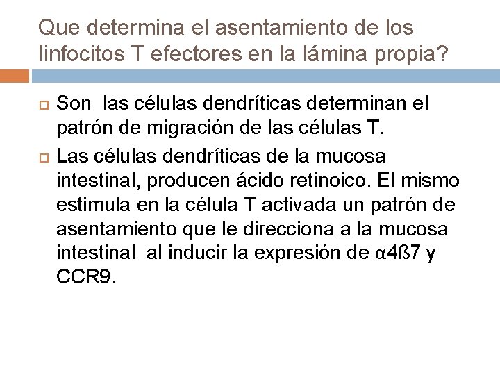 Que determina el asentamiento de los linfocitos T efectores en la lámina propia? Son Que determina el asentamiento de los linfocitos T efectores en la lámina propia? Son