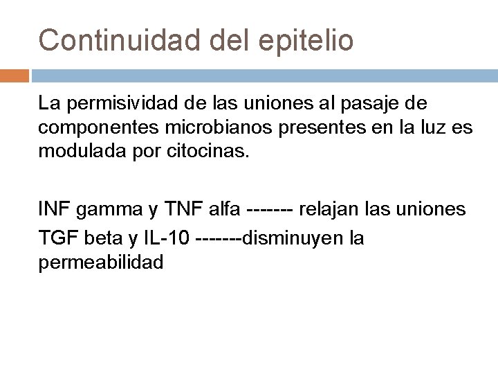 Continuidad del epitelio La permisividad de las uniones al pasaje de componentes microbianos presentes Continuidad del epitelio La permisividad de las uniones al pasaje de componentes microbianos presentes