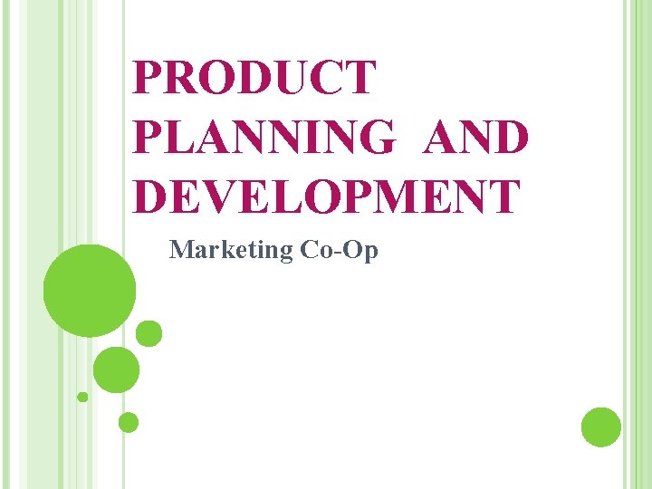 PRODUCT PLANNING AND DEVELOPMENT Marketing Co-Op 