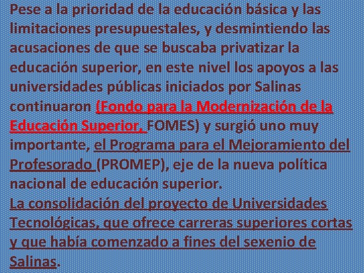 Pese a la prioridad de la educación básica y las limitaciones presupuestales, y desmintiendo