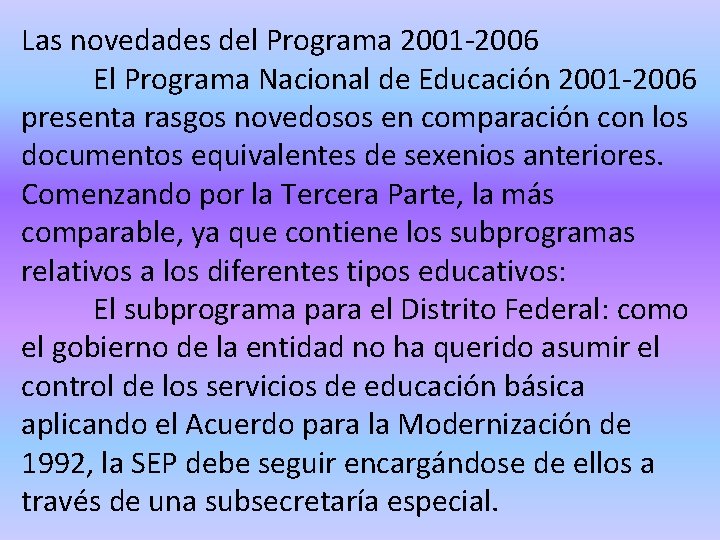 Las novedades del Programa 2001 -2006 El Programa Nacional de Educación 2001 -2006 presenta