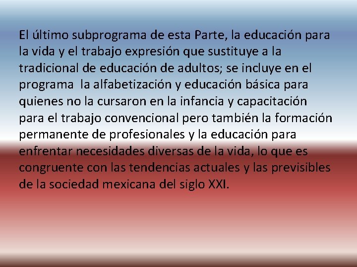 El último subprograma de esta Parte, la educación para la vida y el trabajo