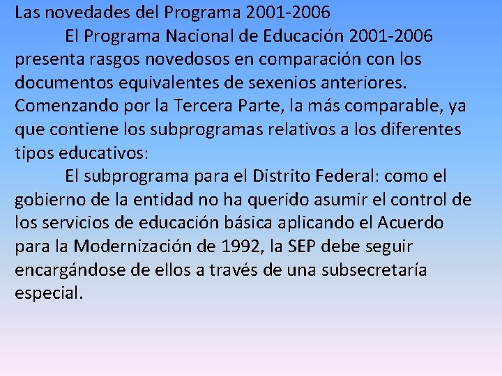 Las novedades del Programa 2001 -2006 El Programa Nacional de Educación 2001 -2006 presenta