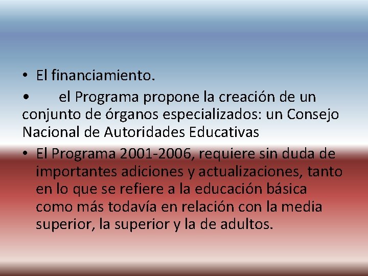  • El financiamiento. • el Programa propone la creación de un conjunto de