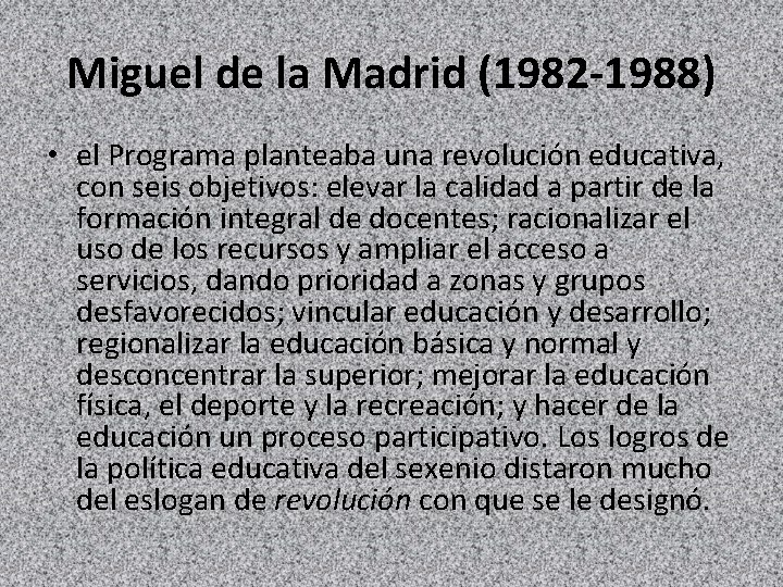 Miguel de la Madrid (1982 -1988) • el Programa planteaba una revolución educativa, con