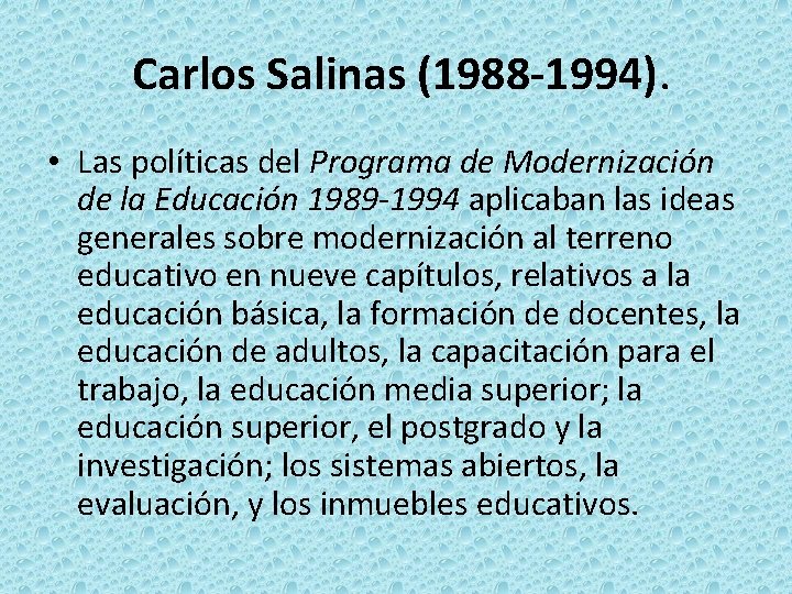 Carlos Salinas (1988 -1994). • Las políticas del Programa de Modernización de la Educación