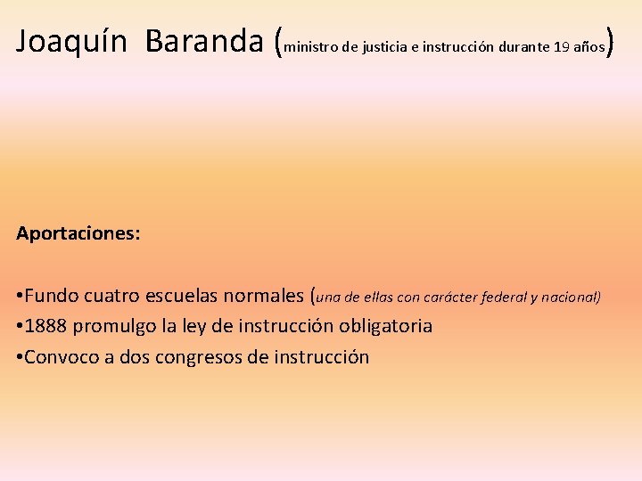 Joaquín Baranda (ministro de justicia e instrucción durante 19 años) Aportaciones: • Fundo cuatro