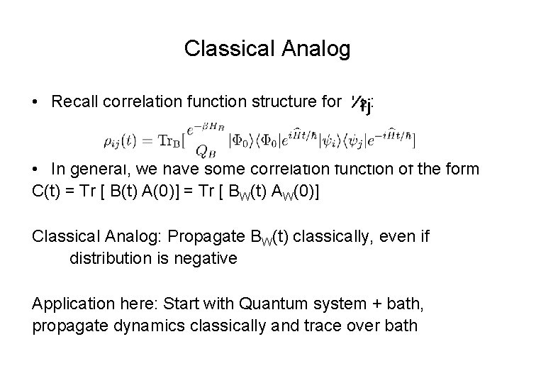 Classical Analog • Recall correlation function structure for : • In general, we have