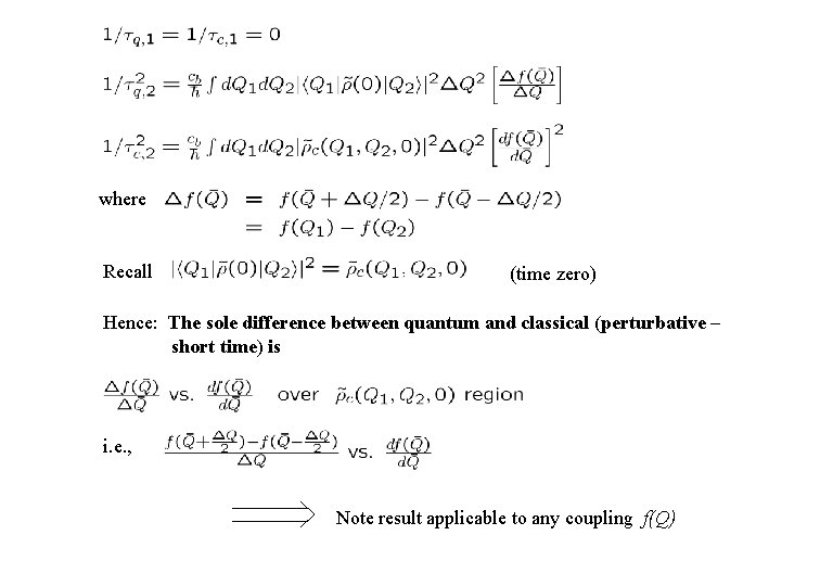 where Recall (time zero) Hence: The sole difference between quantum and classical (perturbative –