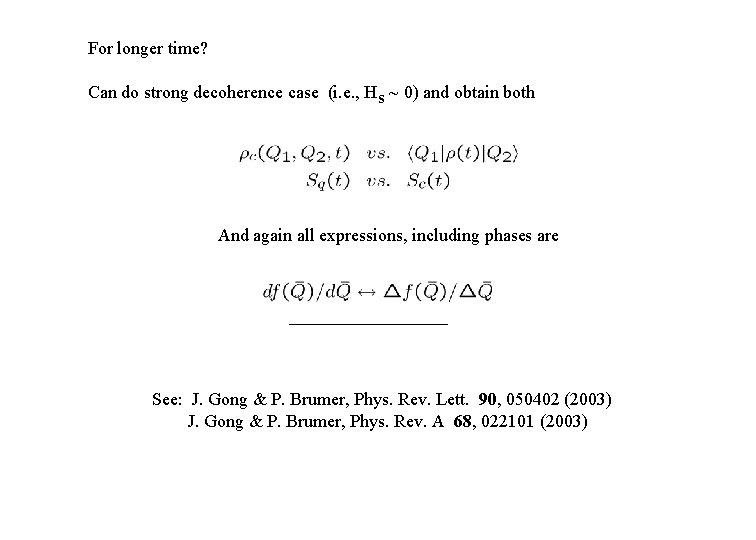 For longer time? Can do strong decoherence case (i. e. , Hs ~ 0)
