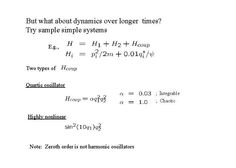 But what about dynamics over longer times? Try sample simple systems E. g. ,
