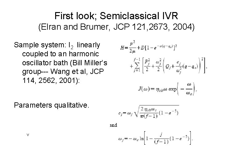 First look; Semiclassical IVR (Elran and Brumer, JCP 121, 2673, 2004) Sample system: I