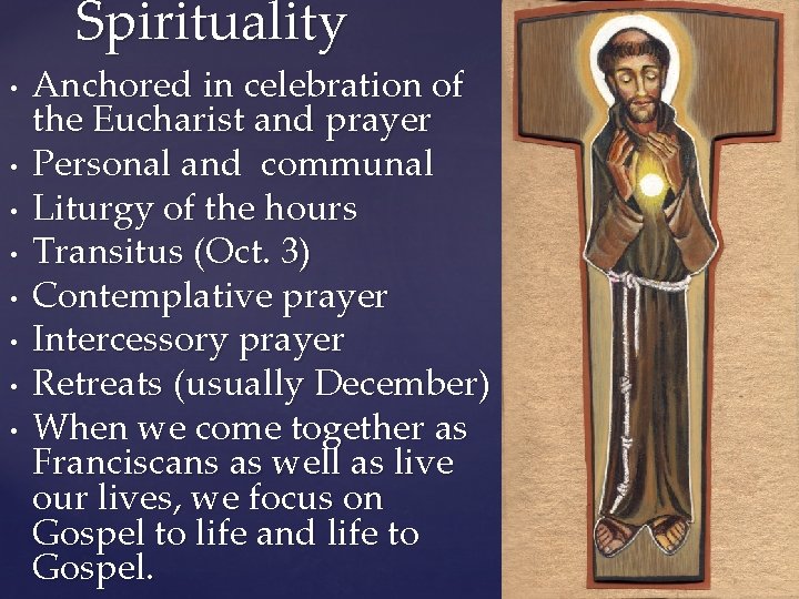 Spirituality • • Anchored in celebration of the Eucharist and prayer Personal and communal