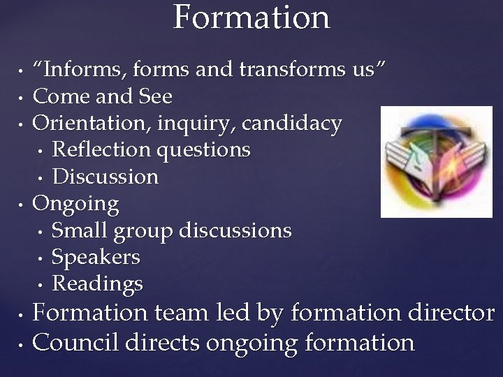 Formation • • • “Informs, forms and transforms us” Come and See Orientation, inquiry,