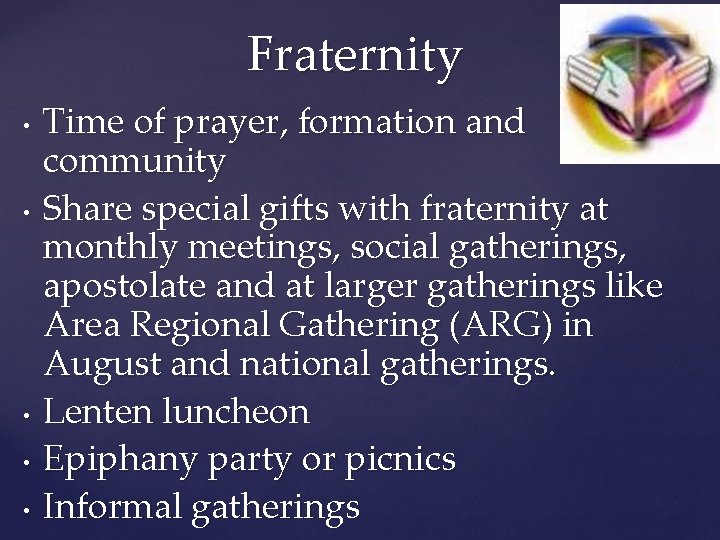 Fraternity • • • Time of prayer, formation and community Share special gifts with