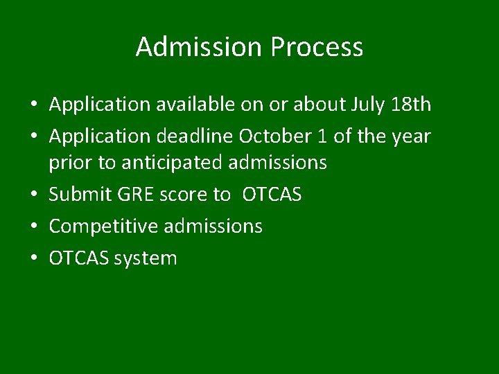 Admission Process • Application available on or about July 18 th • Application deadline