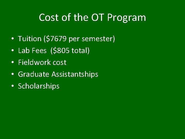 Cost of the OT Program • • • Tuition ($7679 per semester) Lab Fees