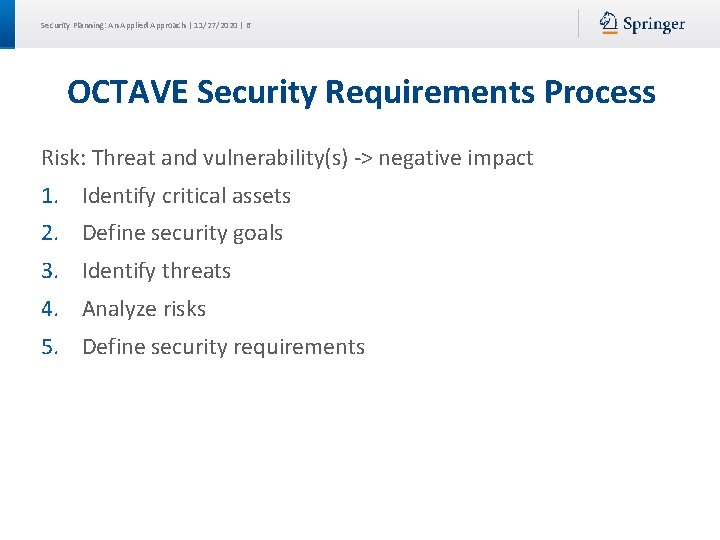 Security Planning: An Applied Approach | 11/27/2020 | 6 OCTAVE Security Requirements Process Risk: