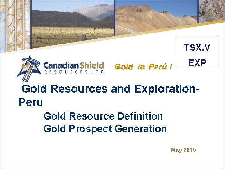 TSX. V Gold in Perú ! EXP Gold Resources and Exploration. Peru Gold Resource